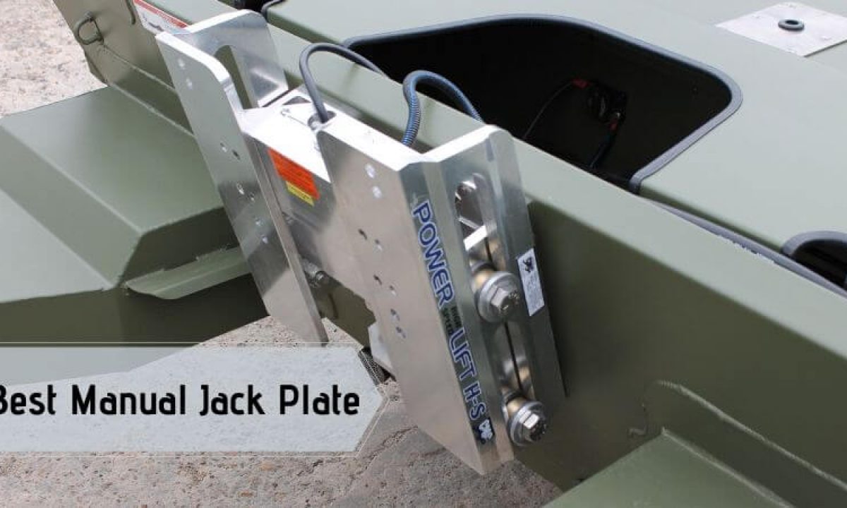 Best Manual Jack Plate Of 2019 Controlling Your Boat Will Now Be Easy